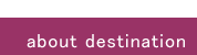 about destination